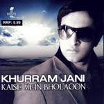 Khurram Jani - Kaise Mein Bholaoon (2008)