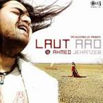 Ahmed Jehanzeb - Laut Aao